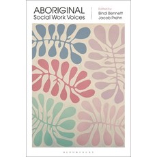 (영문도서)Aboriginal Social Work Voices Paperback, Bloomsbury Academic, English, 9781350463318 Bloomsbury Academic, English, 9781350463318