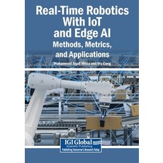 (영문도서)Real-Time Robotics With IoT and Edge AI: Methods Metrics and Applications Paperback, Igi Global Scientific Publi..., English, 9798260007020 Igi Global Scientific Publi..., English, 9798260007020