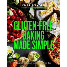 (영문도서) Gluten-Free Baking Made Simple: Properly Delicious Wholegreen Bakery Recipes for Home Hardcover, Murdoch Books, English, 9781922616173