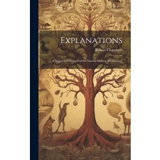 (영문도서) Explanations; a Sequel to "Vestiges of the Natural History of Creation" Hardcover, Legare Street Press, English, 9781020514777
