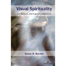 (영문도서) Visual Spirituality: Art Mediums and Cognitive Dissociation Hardcover, Peter Lang Inc., Internatio..., English, 9781433175794