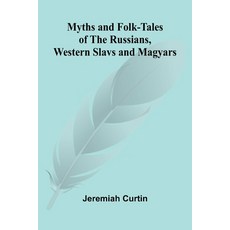 (영문도서)Myths and Folk-tales of the Russians Western Slavs and Magyars Paperback, Alpha Edition, English, 9789374591161 Alpha Edition, English, 9789374591161
