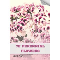 (영문도서) 72 Perennial Flowers: Become flowers expert Paperback, Independently Published, English, 9798883030092