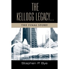 (영문도서)The Kellogg Legacy: The Final Story Paperback, Booklocker.com, English, 9781959623793
