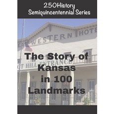 (英文圖書)250History Semiquincentennial Series: The Story of Kansas In 100 Landmarks 平裝版, Independently Published, 英文