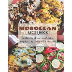 (영문도서) Moroccan Recipe Book: Authentic Moroccan Cuisine Step by Step Guide with Pictures Paperback, Independently Published, English, 9798866436767