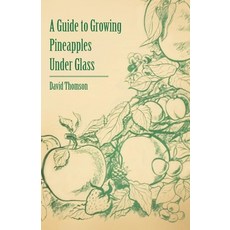 (영문도서) A Guide to Growing Pineapples under Glass Paperback, Harrison Press, English, 9781446537862