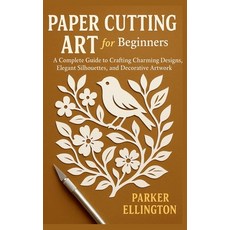 (英文圖書)Paper Cutting Art for Beginners: A Complete Guide to Crafting Charming Designs ... 平裝版, Independently Published, 英文
