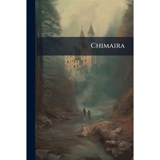 (영문도서)Chimaira: The New Artillery Or Medicinal Battery. Being An Advertisement Gradu... Paperback, Nabu Press, English, 9781245349338