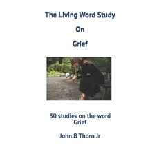 (영문도서)The Living Word Study On Grief: 30 studies on the word Grief Paperback, Independently Published, English, 9798313910536