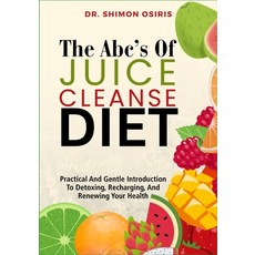 (英文圖書)THE ABC's OF JUICE CLEANSE DIET: Practical And Gentle Introduction To Detoxing ... 平裝版, Independently Published, 英文