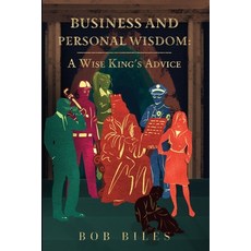 (영문도서) Business and Personal Wisdom: A Wise King's Advice Paperback, Dorrance Publishing Co., English, 9798890270504
