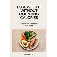 (영문도서) Lose Weight Without Counting Calories: Simple Diet Strategies That Work Paperback, Independently Published, English, 9798313377988