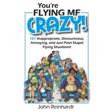 (英文圖書)You're Flying Me Crazy!: 101 Inappropriate Discourteous Annoying and Just Pla... 平裝版, John Reinhardt Book Design, 英文