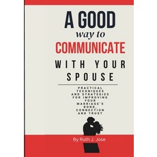 (영문도서) A good way to communicate with your spouse: sensible method for improving your... Paperback, Independently Published, English, 9798303839724