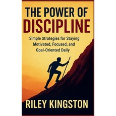 (英文圖書)The Power of Discipline: Simple Strategies for Staying Motivated Focused and G... 平裝版, Independently Published, 英文