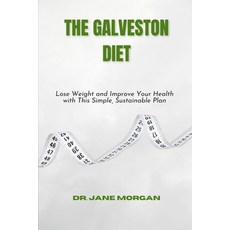 (영문도서) The Galveston Diet: Lose Weight and Improve Your Health with This Simple Sustainable Plan Paperback, Independently Published, English, 9798370725470