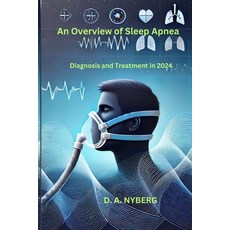 (영문도서) An Overview of Sleep Apnea: Diagnosis and Treatment in 2024 Paperback, Independently Published, English, 9798346608189