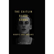 (영문도서) The Caitlin Clark Story: Hoops and Dreams Paperback, Independently Published, English, 9798326217967