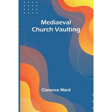 (영문도서) Mediaeval Church Vaulting Paperback, Alpha Edition, English, 9789356895881