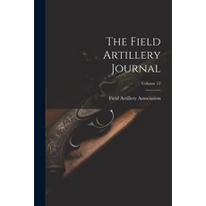 (영문도서) The Field Artillery Journal; Volume 12 Paperback, Legare Street Press, English, 9781021851215