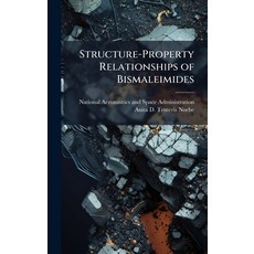 (영문도서)Structure-Property Relationships of Bismaleimides Hardcover, Hutson Street Press, English, 9781025155470