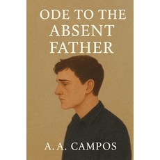 (영문도서)Ode to the absent Father Paperback, Independently Published, English, 9798281271462 Independently Published, English, 9798281271462