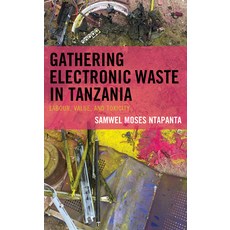 (영문도서) Gathering Electronic Waste in Tanzania: Labor Value and Toxicity Hardcover, Lexington Books, English, 9781666956269