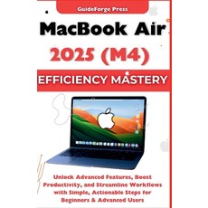 (영문도서)MacBook Air 2025 (M4) Efficiency Mastery: Unlock Advanced Features Boost Produc... Paperback, Independently Published, English, 9798269414003