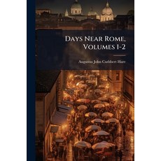 (영문도서)Days Near Rome Volumes 1-2 Paperback, Nabu Press, English, 9781273023224