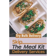 (영문도서) Skip The Meal Kit Delivery Services: Try Bulk Delivery: Vegan Meal Kit Delivery Paperback, Independently Published, English, 9798473011722