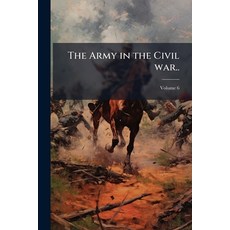 (영문도서)The Army in the Civil war..; Volume 6 Paperback, Nabu Press, English, 9781145590106