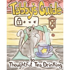 (영문도서) Tabby Cat's Guide to Thoughtful Tea Drinking Paperback, Help for the Technology Shy, English, 9781734981513