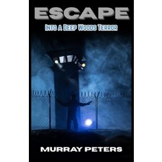 (영문도서)Escape: Into A Deep Woods Terror Paperback, Independently Published, English, 9798278871460