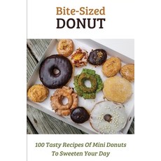 Bite-Sized Donut: 100 Tasty Recipes Of Mini Donuts To Sweeten Your Day: Donuts Snacks Paperback, Independently Published, English, 9798704326588
