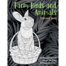 Farm Birds and Animals - Coloring Book - 100 Beautiful Animals Designs for Stress Relief and Relaxation Paperback, Independently Published