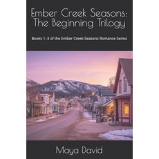 (영문도서)Ember Creek Seasons: The Beginning Trilogy: Books 1-3 of the Ember Creek Seasons... Paperback, Independently Published, English, 9798244954128