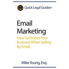 (영문도서) Email Marketing: How To Protect Your Business When Selling By Email Paperback, Internet Attorneys Associat..., English, 9781942226055