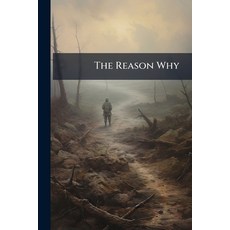 (영문도서)The Reason Why: In Answer To A Pamphlet Entitled "why Do We Go To War?" Paperback, Nabu Press, English, 9781179217499