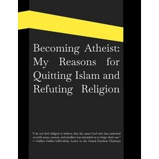 (영문도서) Becoming Atheist: My Reasons for Quitting Islam and Refuting Religion Paperback, Independently Published