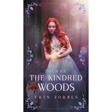 (영문도서) Fire & Ice: The Kindred Woods Hardcover, Erin Forbes, English, 9780999771945