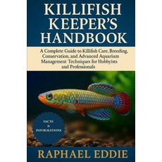 (영문도서)Killifish Keeper's Handbook: A Complete Guide to Killifish Care Breeding Conse... Paperback, Independently Published, English, 9798266704466