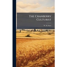 (영문도서)The Cranberry Culturist Hardcover, Hutson Street Press, English, 9781024783988