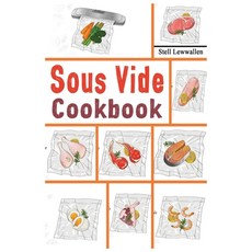 Sous Vide Cookbook: 600 Tasty Easy & Simple Recipes for all time and to make at home everyday. Paperback, Stell Lewwallen, English, 9781802326147