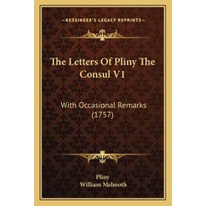 (영문도서) The Letters Of Pliny The Consul V1: With Occasional Remarks (1757) Paperback, Kessinger Publishing, English, 9781165804092