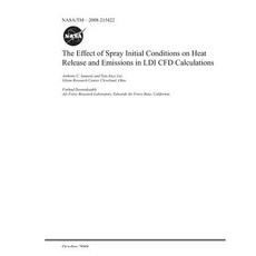 The Effect of Spray Initial Conditions on Heat Release and Emissions in LDI Cfd Calculations Paperback, Independently Published, English, 9781793909749