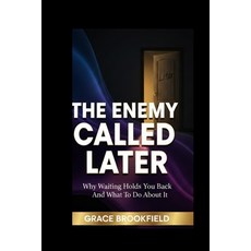 (英文圖書)The Enemy Called Later: Why Waiting Hold You Back And What To Do About It 平裝版, Independently Published, 英文