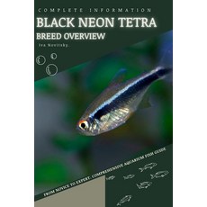 (영문도서) Black Neon Tetra: From Novice to Expert. Comprehensive Aquarium Fish Guide Paperback, Independently Published, English, 9798399741970