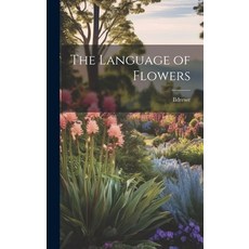 (영문도서) The Language of Flowers Hardcover, Legare Street Press, English, 9781019887608