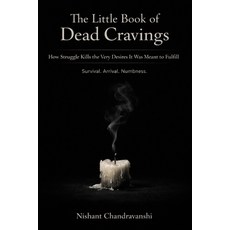 (영문도서)The Little Book Of Dead Cravings: How Struggle Kills the Very Desires It Was Mea... Paperback, Independently Published, English, 9798243475617